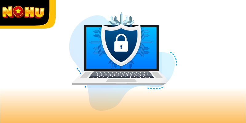 Chính sách bảo mật tại Nohu được thiết kế dựa trên những tiêu chuẩn quốc tế khắt khe