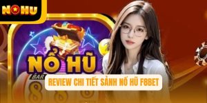 F8BET–Review chi tiết sảnh nổ hũ trên hệ thống nhà cái Nohu