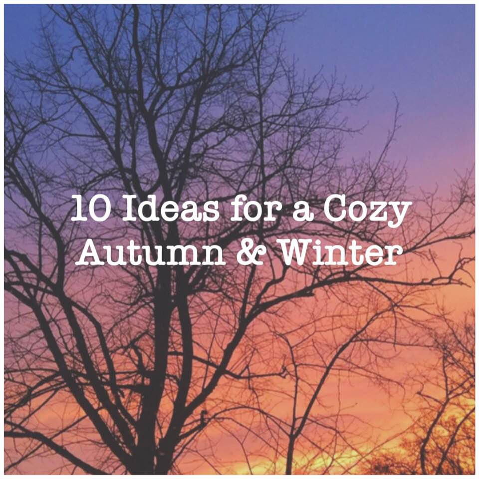 10 Ideas for a Cozy Autumn &&nbsp;Winter